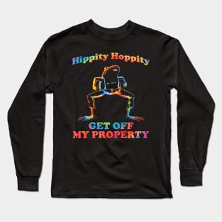 Hippity Hoppity Get Off My Property Long Sleeve T-Shirt